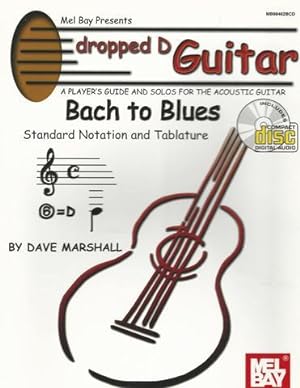 Mel Bay Dropped D Guitar: Bach to Blues--A Player's Guide and Solos for the Acoustic Guitar