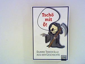 Seller image for Tsch mit : Dumme Todesflle aus der Geschichte for sale by ANTIQUARIAT FRDEBUCH Inh.Michael Simon