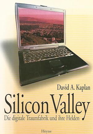 Silicon Valley. Die digitale Traumfabrik und ihre Helden. Aus dem Amerikan. von Hainer Kober.