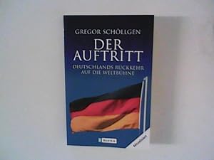 Seller image for Der Auftritt : Deutschlands Rckkehr auf die Weltbhne. for sale by ANTIQUARIAT FRDEBUCH Inh.Michael Simon