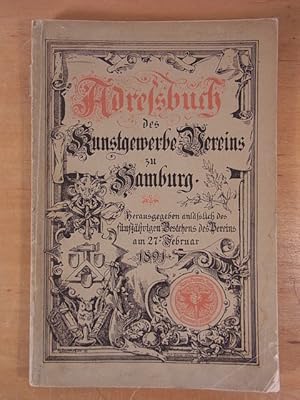 Adressbuch des Kunstgewerbe-Vereins zu Hamburg. Herausgegeben anlässlich des fünfjährigen Bestehe...