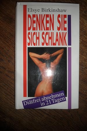 Seller image for Denken Sie sich schlank. Ditfrei abnehmen in 21 Tagen. for sale by Antiquariat Floeder
