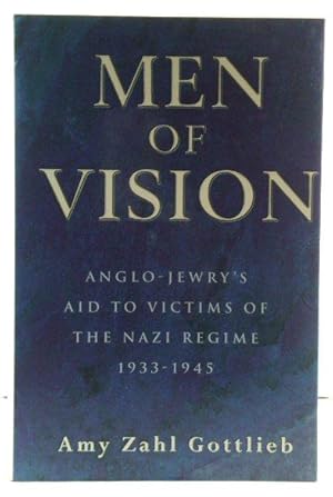 Bild des Verkufers fr Men of Vision: Anglo-Jewry's Aid to Victims of the Nazi Regime, 1933 - 1945 zum Verkauf von PsychoBabel & Skoob Books