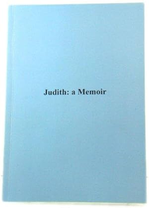 Judith: A Memoir 1929-2013