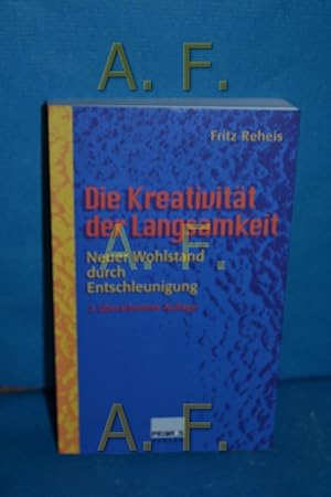 Seller image for Die Kreativitt der Langsamkeit : neuer Wohlstand durch Entschleunigung. Fritz Reheis for sale by Antiquarische Fundgrube e.U.