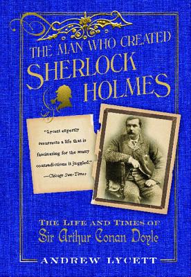 Bild des Verkufers fr The Man Who Created Sherlock Holmes: The Life and Times of Sir Arthur Conan Doyle (Paperback or Softback) zum Verkauf von BargainBookStores