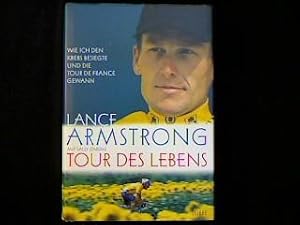 Imagen del vendedor de Tour des Lebens. Wie ich den Krebs besiegte und die Tour de France gewann. a la venta por Antiquariat Matthias Drummer