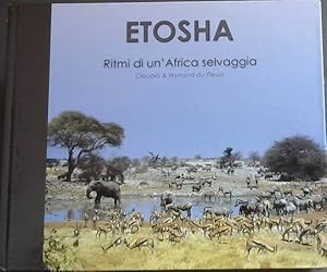 Bild des Verkufers fr Etosha : Ritmi di un'Africa Selvaggia (Italian Text) zum Verkauf von Chapter 1