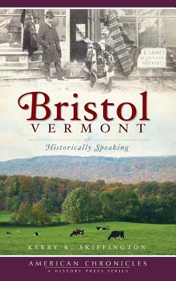 Seller image for Bristol, Vermont: Historically Speaking (Hardback or Cased Book) for sale by BargainBookStores