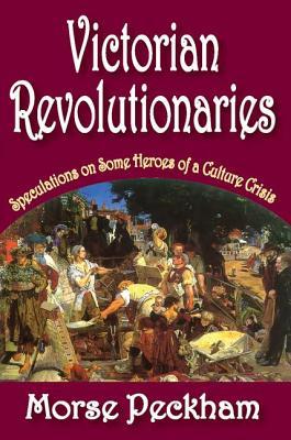 Bild des Verkufers fr Victorian Revolutionaries: Speculations on Some Heroes of a Culture Crisis (Paperback or Softback) zum Verkauf von BargainBookStores
