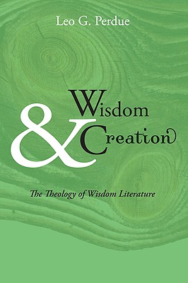 Immagine del venditore per Wisdom & Creation: The Theology of Wisdom Literature (Paperback or Softback) venduto da BargainBookStores