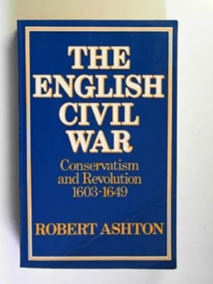 Bild des Verkufers fr The English Civil War: Conservatism and Revolution 1603-1649 zum Verkauf von Cotswold Internet Books