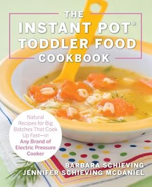 Seller image for The Instant Pot Toddler Food Cookbook: Wholesome Recipes That Cook Up Fast--In Any Brand of Electric Pressure Cooker (Paperback or Softback) for sale by BargainBookStores