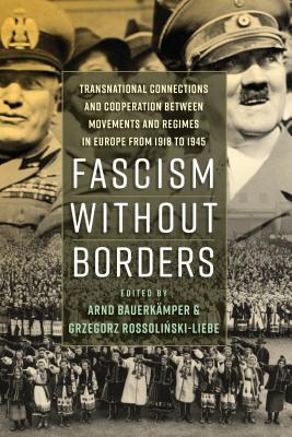 Immagine del venditore per Fascism Without Borders: Transnational Connections and Cooperation Between Movements and Regimes in Europe from 1918 to 1945 (Paperback or Softback) venduto da BargainBookStores