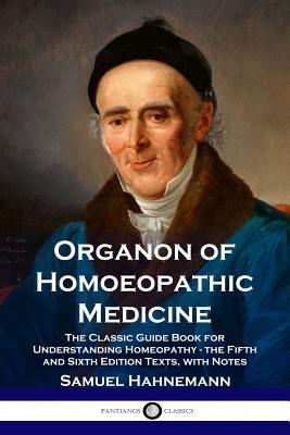 Bild des Verkufers fr Organon of Homoeopathic Medicine: The Classic Guide Book for Understanding Homeopathy - The Fifth and Sixth Edition Texts, with Notes (Paperback or Softback) zum Verkauf von BargainBookStores