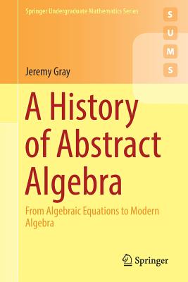 Imagen del vendedor de A History of Abstract Algebra: From Algebraic Equations to Modern Algebra (Paperback or Softback) a la venta por BargainBookStores