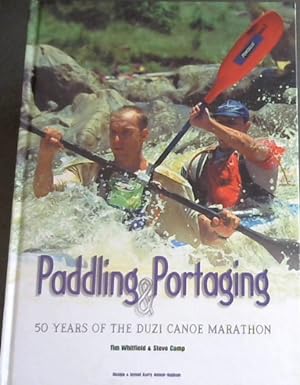 Paddling & Portaging : 50 Years of the Duzi Canoe Marathon