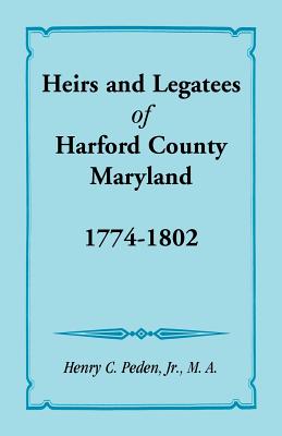 Seller image for Heirs and Legatees of Harford County, Maryland, 1774-1802 (Paperback or Softback) for sale by BargainBookStores