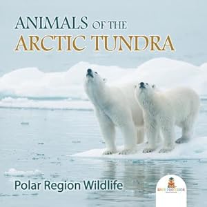 Seller image for Animals of the Arctic Tundra: Polar Region Wildlife (Paperback or Softback) for sale by BargainBookStores