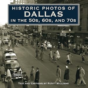 Immagine del venditore per Historic Photos of Dallas in the 50s, 60s, and 70s (Hardback or Cased Book) venduto da BargainBookStores