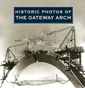 Bild des Verkufers fr Historic Photos of the Gateway Arch (Hardback or Cased Book) zum Verkauf von BargainBookStores