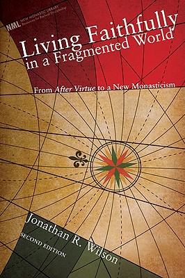 Seller image for Living Faithfully in a Fragmented World: From MacIntyre's After Virtue to a New Monasticism (Paperback or Softback) for sale by BargainBookStores