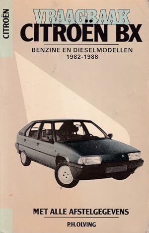 Vraagbaak Citroën BX 1982-1988. Benzine- en dieselmodellen