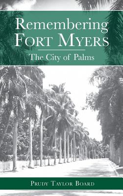 Seller image for Remembering Fort Myers: The City of Palms (Hardback or Cased Book) for sale by BargainBookStores