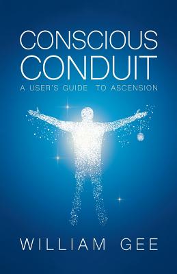 Seller image for Conscous Conduit: A User's Guide to Ascension (Paperback or Softback) for sale by BargainBookStores