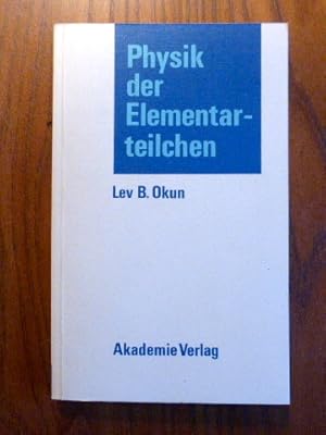 Physik der Elementarteilchen. Mit 48 Abbildungen und 1 Tafel.