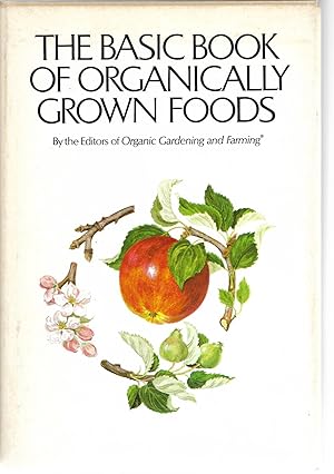 Imagen del vendedor de The Basic Book of Organically Grown Foods a la venta por Cher Bibler