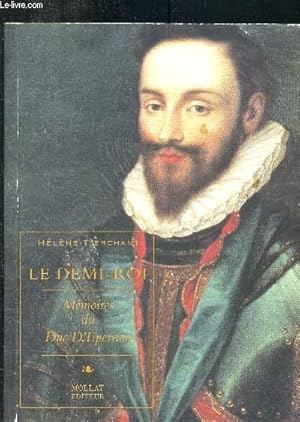 Image du vendeur pour Le demi-roi : mmoires du Duc d'Epernon mis en vente par Le-Livre