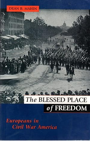 Seller image for The Blessed Place of Freedom: Europeans in Civil War America for sale by Clausen Books, RMABA