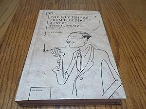 The Englishman from Lebedian: A Life of Evgeny Zamiatin (Ars Rossica)