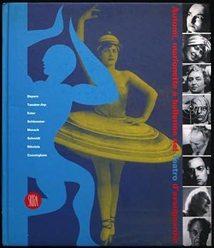 Automi, marionette e ballerine nel Teatro d`avanguardia. Depero, Taeuber-Arp, Exter, Schlemmer, M...