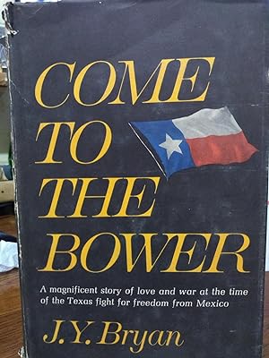 Seller image for COME TO THE BOWER for sale by Smokey