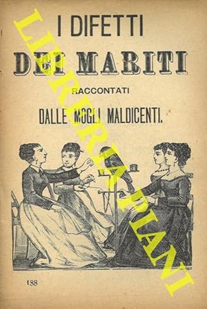 I difetti dei mariti raccontati dalle mogli maldicenti.