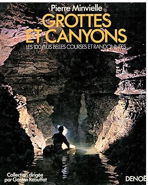Grottes et canyons, les 100 plus belles courses et randonnées,