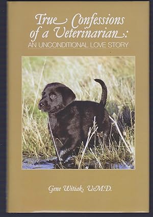 Seller image for True Confessions of a Veterinarian: An Unconditional Love Story for sale by Riverhorse Books