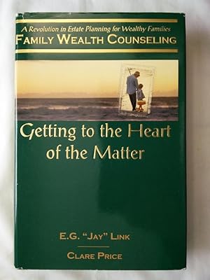 Bild des Verkufers fr Family Wealth Counseling : Getting to the Heart of the Matter zum Verkauf von P Peterson Bookseller