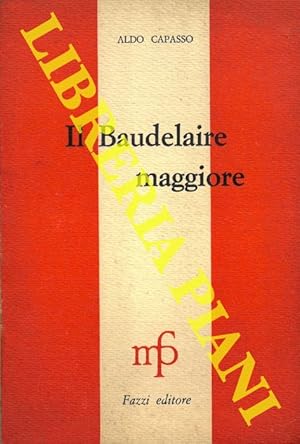 Bild des Verkufers fr Il Baudelaire maggiore (critica letteraria). zum Verkauf von Libreria Piani