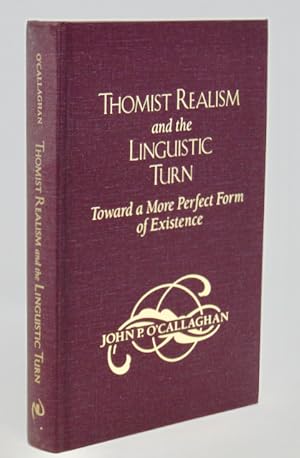 Thomist Realism and the Linguistic Turn: Toward a More Perfect Form of Existence