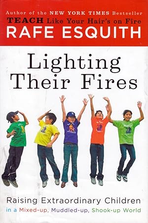 Seller image for Lighting Their Fires: Raising Extraordinary Children in a Mixed-up, Muddled-up, Shook-up World for sale by Kayleighbug Books, IOBA