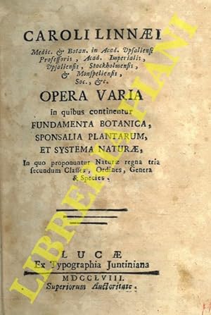 Caroli Linnaei Opera varia in quibus continentur Fundamenta botanica, Sponsalia plantarum, et Sys...