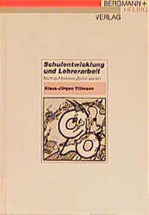 Bild des Verkufers fr Schulentwicklung und Lehrerarbeit: Nicht auf bessere Zeiten warten (PB-Bcher) zum Verkauf von Gerald Wollermann