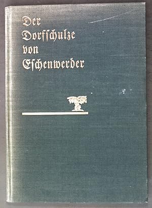 Imagen del vendedor de Der Dorfschulze von Eschenwerder; Roman. a la venta por books4less (Versandantiquariat Petra Gros GmbH & Co. KG)