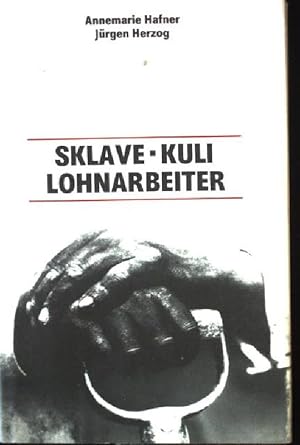 Bild des Verkufers fr Sklave, Kuli, Lohnarbeiter : Formierung u. Kampf d. Arbeiterklasse in Kolonien u. national befreiten Lndern ; e. histor. Abriss. zum Verkauf von books4less (Versandantiquariat Petra Gros GmbH & Co. KG)