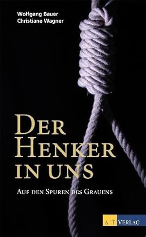 Image du vendeur pour Der Henker in uns: Auf den Spuren des Grauens mis en vente par Gerald Wollermann