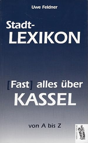 Bild des Verkufers fr Stadt-Lexikon. (Fast) alles ber Kassel von A bis Z. zum Verkauf von Versandantiquariat Boller