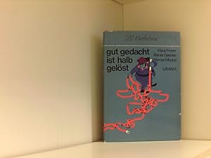 Seller image for Gut gedacht ist halb gelst - 200 Knobeleien. Nr. 53. for sale by Book Broker